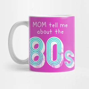 Mom tell me about 80s retro style distressed Mug